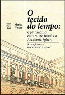 Imagem de O TECIDO DO TEMPO - O PATRIMONIO CULTURAL NO BRASIL E A ACADEMIA SPHAN
