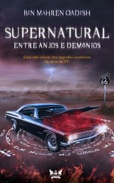 Imagem de SUPERNATURAL - ENTRE ANJOS E DEMONIOS - GUIA NAO-OFICIAL DOS SEGREDOS ESOTERICOS DA SERIE DE TV