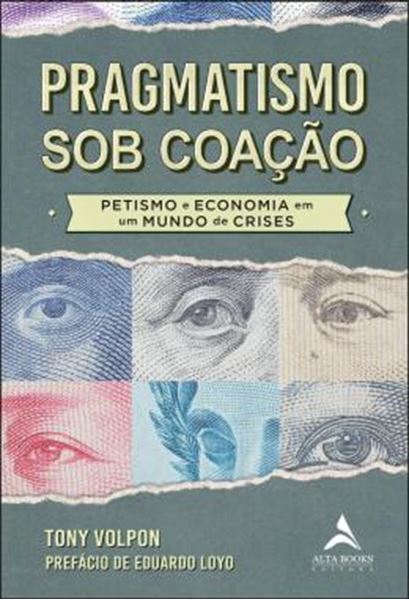 Picture of PRAGMATISMO SOB COACAO - PETISMO E ECONOMIA EM UM MUNDO DE CRISES