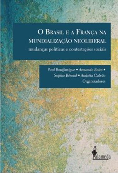 Picture of O BRASIL E A FRANCA NA MUNDIALIZACAO NEOLIBERAL - MUDANCAS POLITICAS E CONTESTACOES SOCIAIS