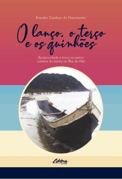 Picture of O LANCO, O TERCO E OS QUINHOES - RECIPROCIDADE E TROCA NA PESCA COLETIVA DA TAINHA NA ILHA DO MEL