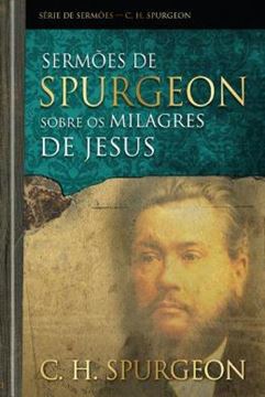 Imagem de SERMOES DE SPURGEON SOBRE OS MILAGRES DE JESUS