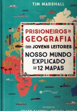 Imagem de PRISIONEIROS DA GEOGRAFIA PARA JOVENS LEITORES : NOSSO MUNDO EXPLICADO EM 12 MAPAS