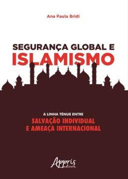 Imagem de SEGURANCA GLOBAL E ISLAMISMO - A LINHA TENUE ENTRE SALVACAO INDIVIDUAL E AMEACA INTERNACIONAL