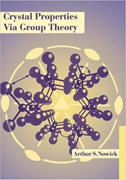 Picture of CRYSTAL PROPERTIES VIA GROUP THEORY