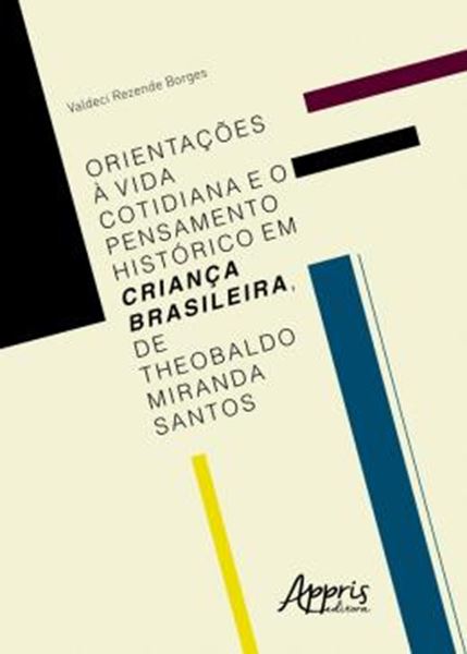 Picture of ORIENTACOES A VIDA COTIDIANA E O PENSAMENTO HISTORICO EM CRIANCA BRASILEIRA, DE THEOBALDO MIRANDA SANTOS