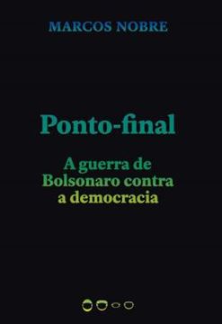 Imagem de PONTO-FINAL - A GUERRA DE BOLSONARO CONTRA A DEMOCRACIA