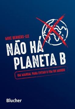 Imagem de NAO HA PLANETA B - UM MANUAL PARA EVITAR O FIM DO MUNDO