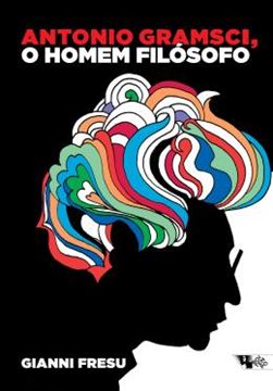 Imagem de ANTONIO GRAMSCI, O HOMEM FILOSOFO