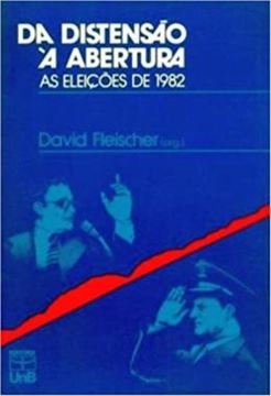 Imagem de DA DISTENSAO A ABERTURA - AS ELEICOES DE 1982