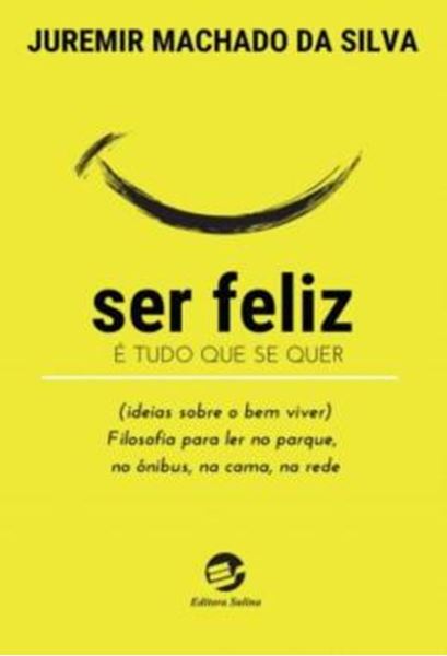 Picture of SER FELIZ E TUDO QUE SE QUER - (IDEIAS SOBRE O BEM VIVER)