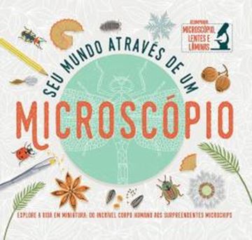 Imagem de SEU MUNDO ATRAVES DE UM MICROSCOPIO
