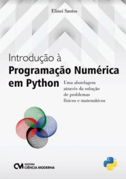 Picture of INTRODUCAO A PROGRAMACAO NUMERICA EM PYTHON - UMA ABORDAGEM ATRAVES DA SOLUCAO DE PROBLEMAS FISICOS E MATEMATICOS