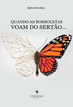 Imagem de QUANDO AS BORBOLETAS VOAM DO SERTAO...
