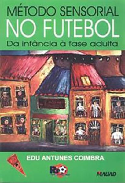 Picture of METODO SENSORIAL NO FUTEBOL - DA INFANCIA A FASE ADULTA
