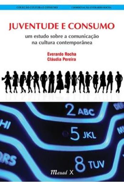 Picture of JUVENTUDE E CONSUMO: UM ESTUDO SOBRE A COMUNICACAO NA CULTURA CONTEMPORANEA