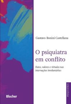 Imagem de O PSIQUIATRA EM CONFLITO - FATOS VALORES E VIRTUDES NAS INTERNACOES INVOLUNTARIAS