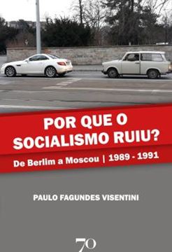 Imagem de POR QUE O SOCIALISMO RUIU? - DE BERLIM A MOSCOU | 1989-1991