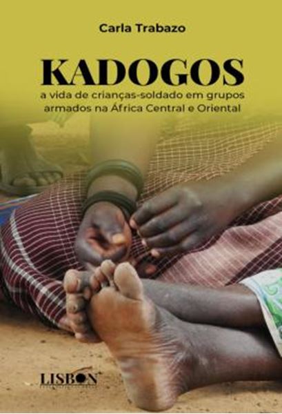 Picture of KADOGOS: A VIDA DE CRIANCAS-SOLDADO EM GRUPOS ARMADOS NA AFRICA CENTRAL E ORIENTAL
