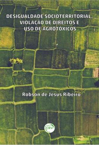Picture of DESIGUALDADE SOCIOTERRITORIAL, VIOLACAO DE DIREITOS E USO DE AGROTOXICOS