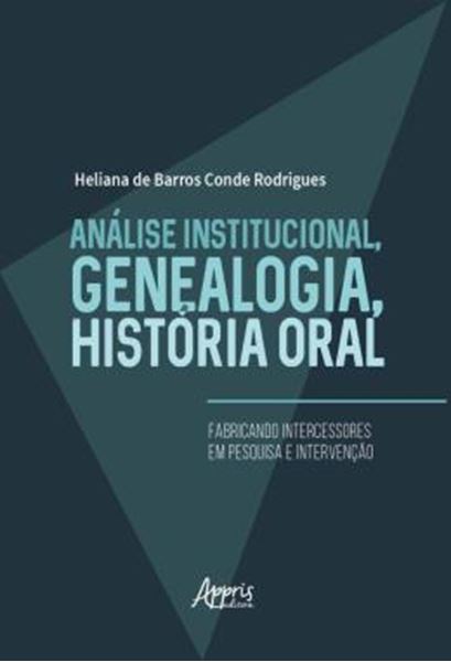 Picture of ANALISE INSTITUCIONAL, GENEALOGIA, HISTORIA ORAL: FABRICANDO INTERCESSORES EM PESQUISA E INTERVENCAO
