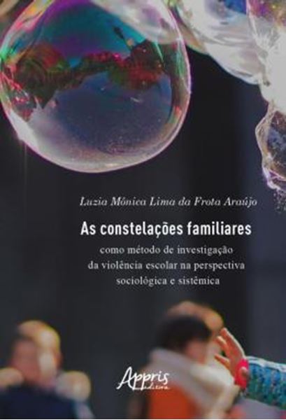 Picture of AS CONSTELACOES FAMILIARES COMO METODO DE INVESTIGACAO DA VIOLENCIA ESCOLAR NA PERSPECTIVA SOCIOLOGICA E SISTEMICA