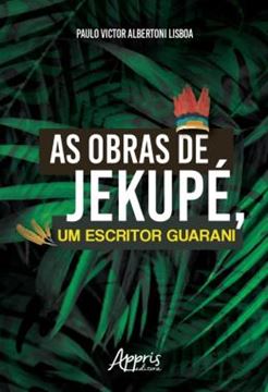 Imagem de AS OBRAS DE JEKUPE, UM ESCRITOR GUARANI