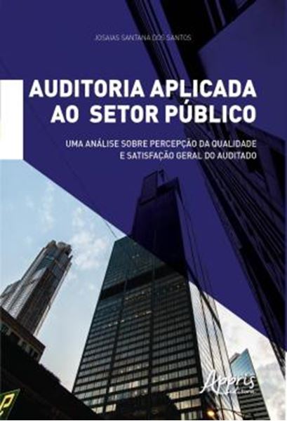 Picture of AUDITORIA APLICADA AO SETOR PUBLICO: UMA ANALISE SOBRE PERCEPCAO DA QUALIDADE E SATISFACAO GERAL DO AUDITADO
