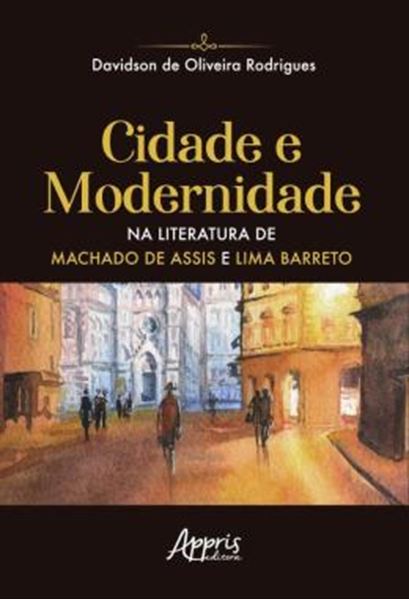 Picture of CIDADE E MODERNIDADE NA LITERATURA DE MACHADO DE ASSIS E LIMA BARRETO