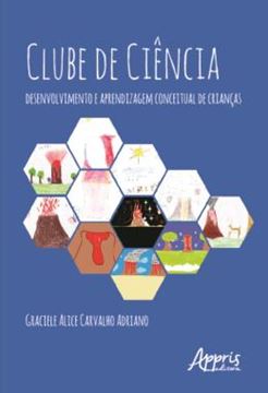 Imagem de CLUBE DE CIENCIAS - DESENVOLVIMENTO E APRENDIZAGEM CONCEITUAL DE CRIANCAS