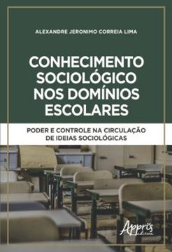Imagem de CONHECIMENTO SOCIOLOGICO NOS DOMINIOS ESCOLARES: PODER E CONTROLE NA CIRCULACAO DE IDEIAS SOCIOLOGICAS