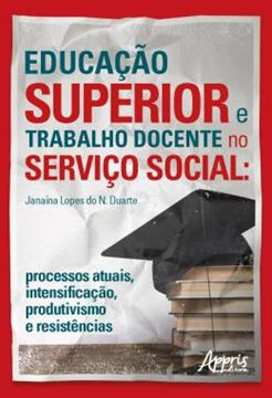 Imagem de EDUCACAO SUPERIOR E TRABALHO DOCENTE NO SERVICO SOCIAL: PROCESSOS ATUAIS, INTENSIFICACAO, PRODUTIVISMO E RESISTENCIAS