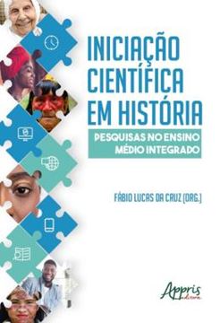 Imagem de INICIACAO CIENTIFICA EM HISTORIA - PESQUISAS NO ENSINO MEDIO INTEGRADO
