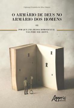 Imagem de O ARMARIO DE DEUS NO ARMARIO DOS HOMENS OU POR QUE UMA PESSOA HOMOSSEXUAL NAO PODE SER CRISTA