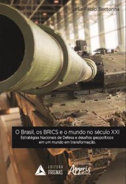 Imagem de O BRASIL, OS BRICS E O MUNDO NO SECULO XXI: ESTRATEGIAS NACIONAIS DE DEFESA E DESAFIOS GEOPOLITICOS EM UM MUNDO EM TRANSFORMACAO
