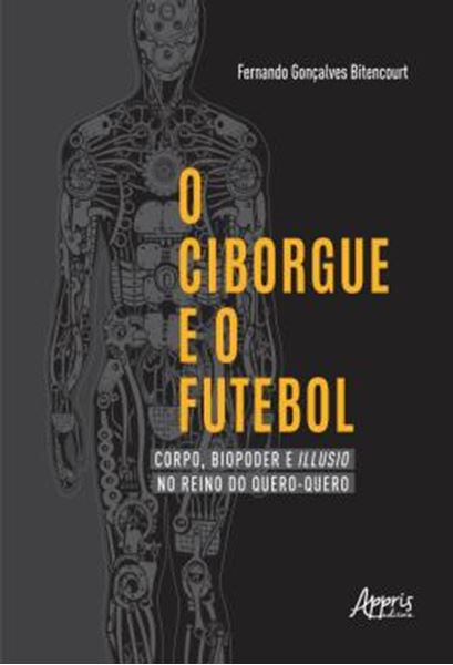 Picture of O CIBORGUE E O FUTEBOL: CORPO, BIOPODER E ILLUSIO NO REINO DO QUERO-QUERO