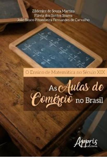 Picture of O ENSINO DE MATEMATICA NO SECULO XIX - AS AULAS DE COMERCIO NO BRASIL
