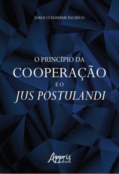 Picture of O PRINCIPIO DA COOPERACAO E O JUS POSTULANDI