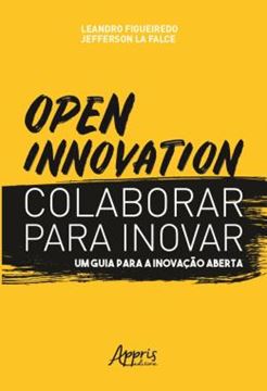 Imagem de OPEN INNOVATION - COLABORAR PARA INOVAR - UM GUIA PARA A INOVACAO ABERTA
