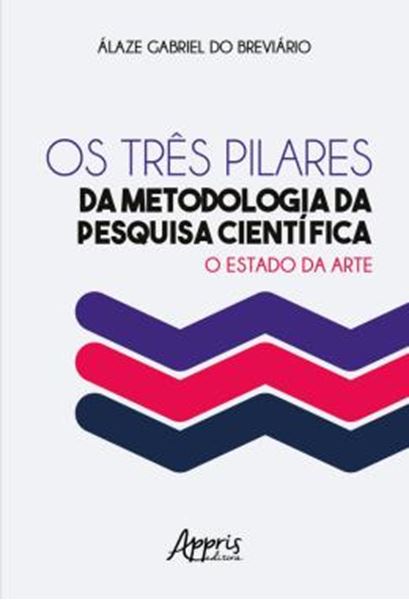 Picture of OS TRES PILARES DA METODOLOGIA DA PESQUISA CIENTIFICA: O ESTADO DA ARTE