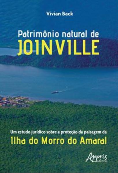 Picture of PATRIMONIO NATURAL DE JOINVILLE: UM ESTUDO JURIDICO SOBRE A PROTECAO DA PAISAGEM DA ILHA DO MORRO DO AMARAL