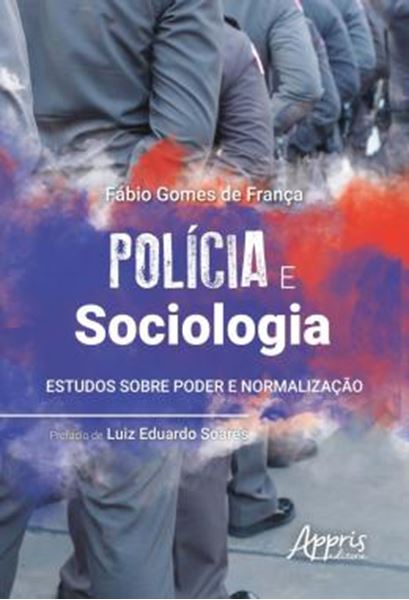 Picture of POLICIA E SOCIOLOGIA: ESTUDOS SOBRE PODER E NORMALIZACAO