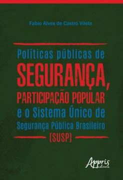 Imagem de POLITICAS PUBLICAS DE SEGURANCA, PARTICIPACAO POPULAR E O SISTEMA UNICO DE SEGURANCA PUBLICA BRASILEIRO (SUSP)