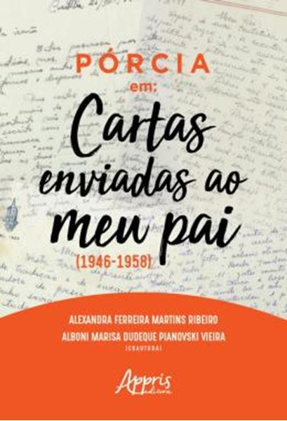 Picture of PORCIA EM: “CARTAS ENVIADAS AO MEU PAI” (1946-1958)