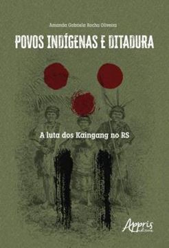 Imagem de POVOS INDIGENAS E DITADURA - A LUTA DOS KAINGANG NO RS