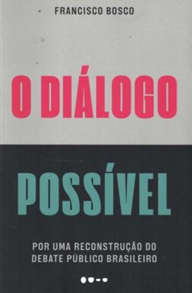 Picture of O DIALOGO POSSIVEL - POR UMA RECONSTRUCAO DO DEBATE PUBLICO BRASILEIRO