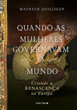 Imagem de QUANDO AS MULHERES GOVERNAVAM O MUNDO - CRIANDO A RENASCENCA NA EUROPA