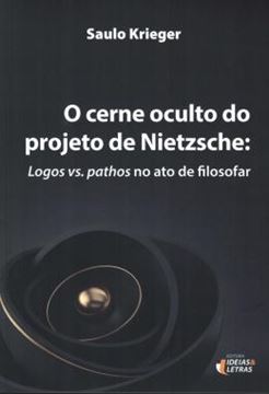 Imagem de O CERNE OCULTO DO PROJETO DE NIETZSCHE - LOGOS VS. PATHOS NO ATO DE FILOSOFAR