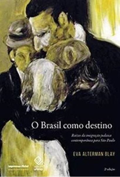 Picture of O BRASIL COMO DESTINO - RAIZES DA IMIGRACAO JUDAICA CONTEMPORANEA PARA SAO PAULO