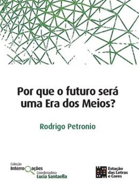 Picture of POR QUE O FUTURO SERA UMA ERA DOS MEIOS?